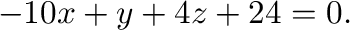 $\displaystyle -10x + y + 4z + 24 = 0.$