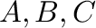 ${\bf A},{\bf B},{\bf C}$