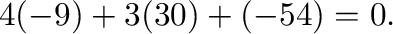 $\displaystyle 4(-9) + 3(30) + (-54) = 0.$