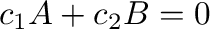 $\displaystyle c_{1}{\bf A} + c_{2}{\bf B} = {\bf0} $