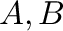 ${\bf A},{\bf B}$