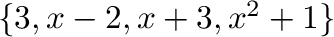 $\{3,x-2,x+3,x^2+1\}$