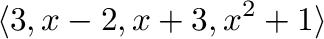 $\displaystyle \langle3,x-2,x+3,x^2+1\rangle$
