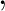 $\displaystyle , $