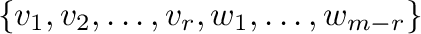 $\{v_{1},v_{2},\ldots,v_{r},w_{1},\ldots,w_{m-r}\}$