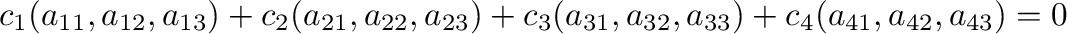 $\displaystyle c_{1}(a_{11},a_{12},a_{13}) + c_{2}(a_{21},a_{22},a_{23}) + c_{3}(a_{31},a_{32},a_{33}) + c_{4}(a_{41},a_{42},a_{43}) = {\bf0} $