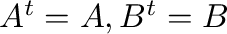 $A^{t} = A, B^{t} = B$