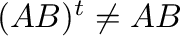 $(AB)^{t} \neq AB$