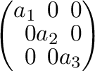 $\left(\begin{array}{rrr}
a_{1}&0&0\\
0&a_{2}&0\\
0&0&a_{3}
\end{array}\right )との積が交換可能な行列を $