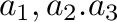 $a_{1},a_{2}.a_{3}$