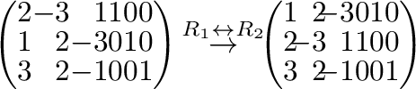 $\displaystyle \left(\begin{array}{rrrrrr}
2&-3&1&1&0&0\\
1&2&-3&0&1&0\\
3&2&-...
...!\!-3&0&1&0\\
2&\!\!-3&\!\!1&1&0&0\\
3&\!\!2&\!\!-1&0&0&1
\end{array}\right )$