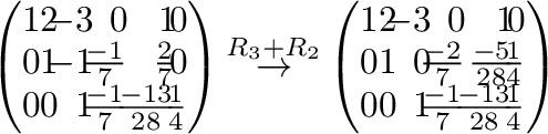 $\displaystyle \left(\begin{array}{rrrrrr}
1&2&\!\!-3&\!\!0&\!\!1&\!\!0\\
0&1&\...
...0&\!\!1&\!\!\frac{-1}{7}&\!\!\frac{-13}{28}&\!\!\frac{1}{4}
\end{array}\right )$