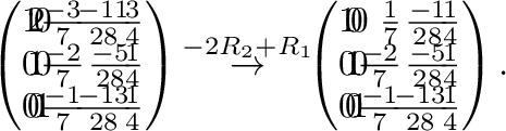 $\displaystyle \left(\begin{array}{rrrrrr}
1&\!\!2&\!\!0&\!\!\frac{-3}{7}&\!\!\f...
...\!\!1&\!\!\frac{-1}{7}&\!\!\frac{-13}{28}&\!\!\frac{1}{4}
\end{array}\right ) .$