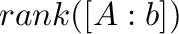 ${\rm rank}([A: {\bf b}])$