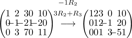$\displaystyle \left(\begin{array}{rrrrrr}
1&\!\!2&\!\!3&0&\!\!1&0\\
0&\!\!-1&\...
...!\!0&\!\!1&0\\
0&1&2&\!\!-1&\!\!2&0\\
0&0&1&\!\!3&\!\!-5&1
\end{array}\right)$