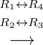 $\displaystyle \stackrel{\begin{array}{cc}
{}^{R_{1} \leftrightarrow R_{4}}\\
{}^{R_{2} \leftrightarrow R_{3}}
\end{array}}{\longrightarrow}$