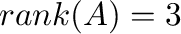 ${\rm rank}(A) = 3$