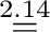 $\displaystyle \stackrel{2.14}{=}$