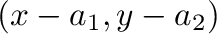 $(x - a_{1},y - a_{2})$
