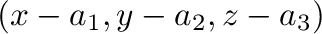 $(x-a_{1},y-a_{2},z-a_{3})$