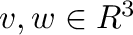 ${\bf v},{\bf w} \in R^{3}$