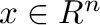 $x \in R^{n}$