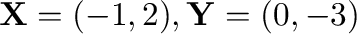 ${\mathbf X} = (-1,2), {\mathbf Y} = (0,-3)$