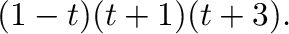 $\displaystyle (1 - t)(t + 1)(t + 3) .$