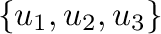 $\{{\bf u}_{1},{\bf u}_{2},{\bf u}_{3}\}$