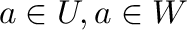${\bf a} \in U, {\bf a} \in W$