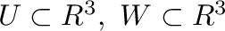 $U \subset R^3, \ W \subset R^3$
