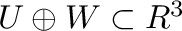 $U \oplus W \subset R^3$