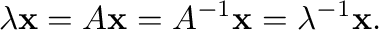 $\displaystyle \lambda {\mathbf x} = A{\mathbf x} = A^{-1}{\mathbf x} = \lambda^{-1}{\mathbf x} . $