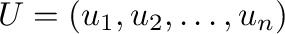 $U = ({\bf u}_{1},{\bf u}_{2},\ldots,{\bf u}_{n})$