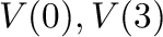 $V(0),V(3)$