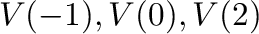 $V(-1),V(0),V(2)$
