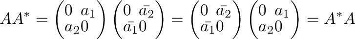 $\displaystyle AA^{*} = \left(\begin{array}{ll}
0&a_{1}\\
a_{2}&0
\end{array}\r...
...}\right)\left(\begin{array}{ll}
0&a_{1}\\
a_{2}&0
\end{array}\right) = A^{*}A $