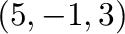 $(5,-1,3)$