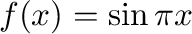 $f(x) = \sin{\pi x}$