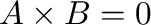 ${\bf A}\times{\bf B} = 0$