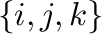 $\{{\bf i}, {\bf j}, {\bf k} \}$