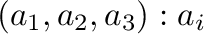 $(a_{1},a_{2},a_{3}) : a_{i}$