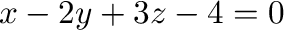 $x - 2y + 3z - 4 = 0$
