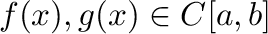 $f(x),g(x) \in C[a,b]$