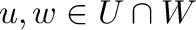 ${\bf u},{\bf w} \in U \cap W$