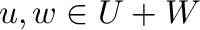 ${\bf u},{\bf w} \in U + W$