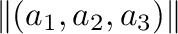 $\Vert(a_{1},a_{2},a_{3})\Vert$