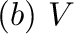 $(b)\ V$