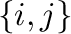 $\{{\bf i},{\bf j}\}$