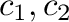 $c_{1},c_{2}$